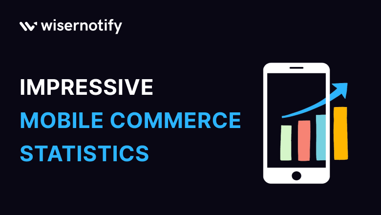 Mobile Commerce Statistics & Trends