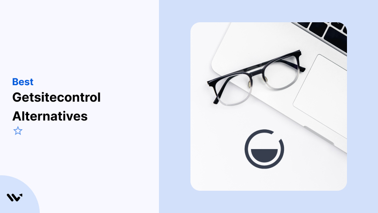 I Tested 9 Getsitecontrol Alternatives for Popups (2026)