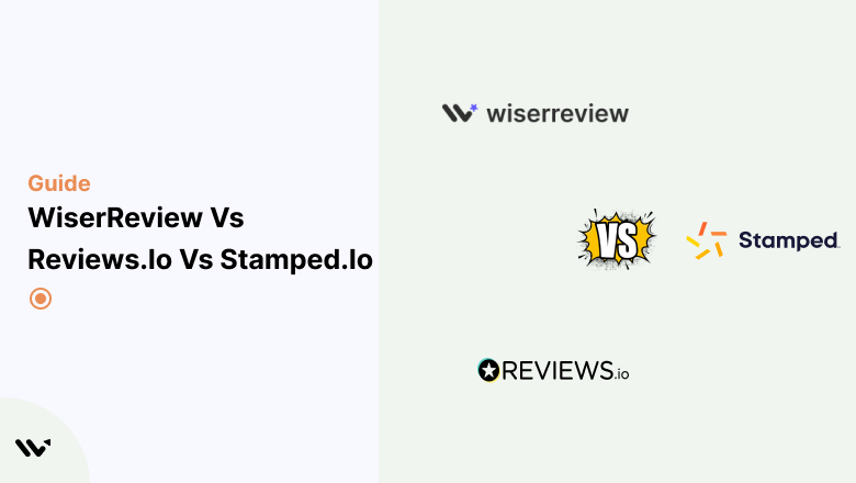 WiserReview vs Reviews.io vs Stamped.io (2026 Guide)