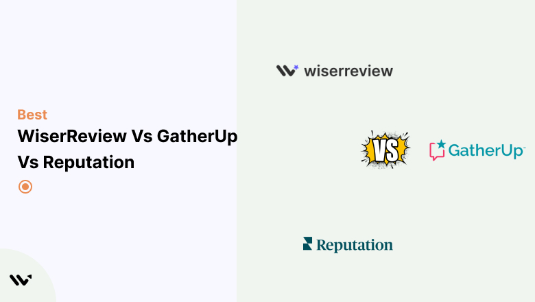 WiserReview vs GatherUp vs Reputation (2026 Comparison)