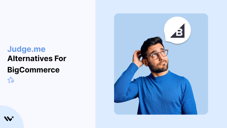 Judge.me Ends BigCommerce Support? Try 7 Smart Alternatives