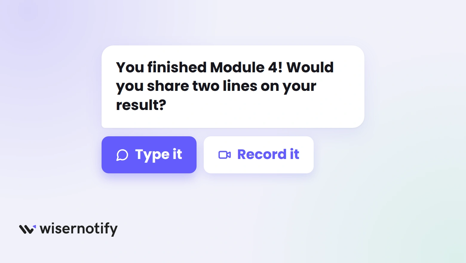 A message asking a student who finished Module 4 to share two lines on their result, with Type it and Record it buttons