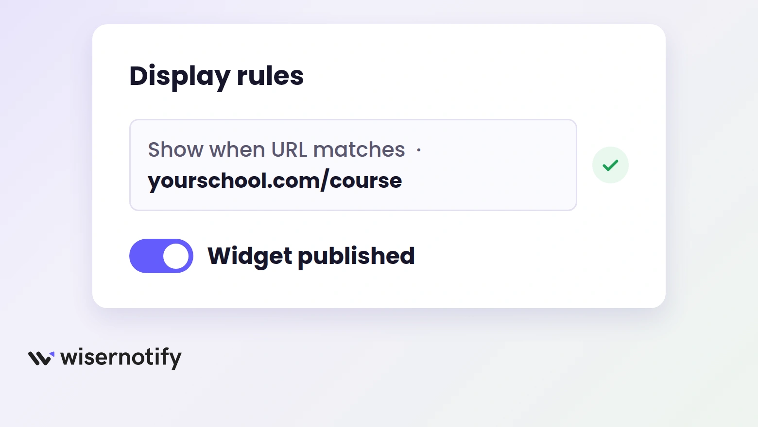 WiserNotify display rules mockup with a matched course URL and the widget toggle on